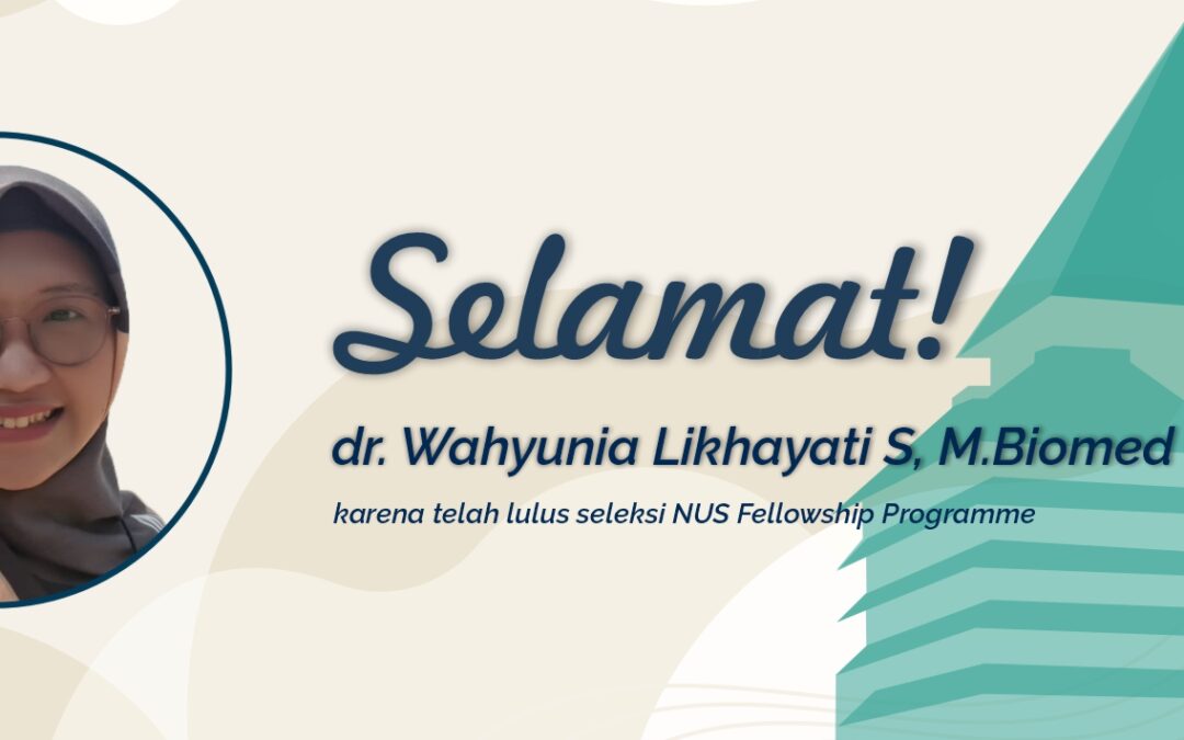 Selamat! dr. Wahyunia Likhayati Lulus Seleksi NUS Fellows Programme